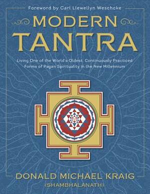 Modern Tantra: Living One of the World's Oldest, Continuously Practiced Forms of Pagan Spirituality in the New Millennium by Donald Michael Kraig