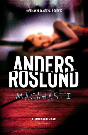 Maga hästi by Anders Roslund