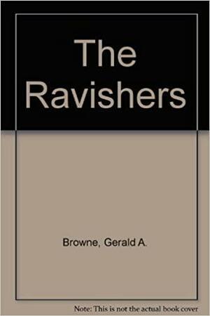 The Ravishers by Gerald A. Browne, Merle Lynn Browne