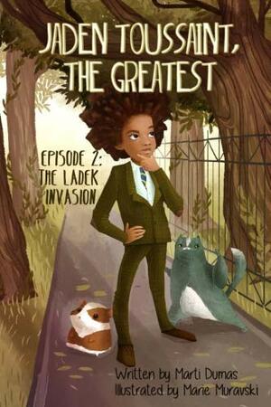 Jaden Toussaint, the Greatest Episode 2: The Ladek Invasion: Volume 2 by Marti Dumas