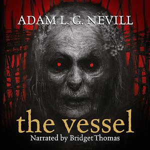 The Vessel  by Adam L.G. Nevill