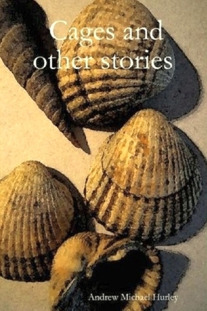 Cages and other stories by Andrew Michael Hurley