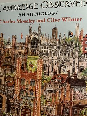 Cambridge Observed: An Anthology by Clive Wilmer, Charles W. R. D. Moseley