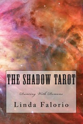 The Shadow Tarot: Dancing With Demons by Linda Falorio