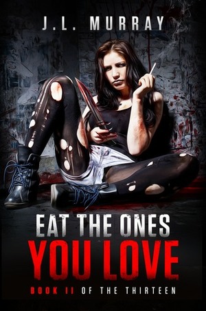 Eat the Ones You Love by J.L. Murray