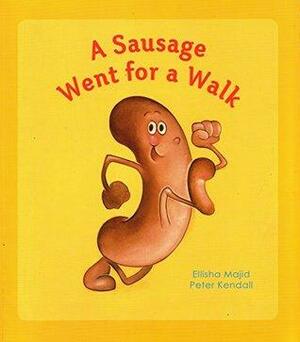 A Sausage Went for a Walk by Ellisha Majid