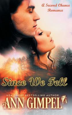 Since We Fell: A Second Chance Romance by Ann Gimpel
