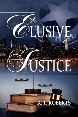 Elusive Justice by K. T. Roberts