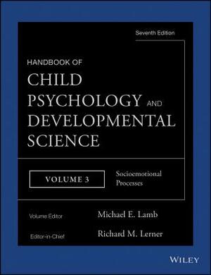 Handbook of Child Psychology and Developmental Science, Socioemotional Processes by 