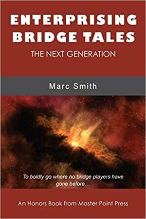 Enterprising Bridge Tales: The Next Generation by Marc Smith