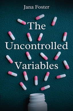 The Uncontrolled Variables by Jana Foster