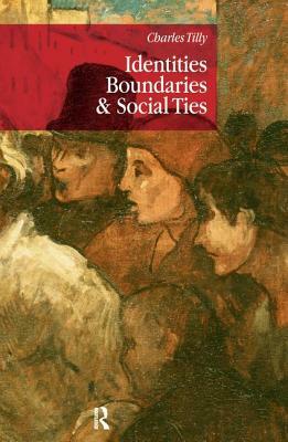 Identities, Boundaries and Social Ties by Charles Tilly