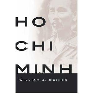 Ho Chi Minh: A Life (Hardback) - Common by William J. Duiker, William J. Duiker