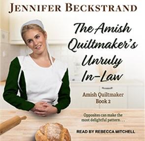 The Amish Quiltmaker's Unruly In-Law by Jennifer Beckstrand