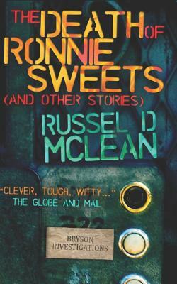 The Death of Ronnie Sweets (and Other Stories) by Russel D. McLean