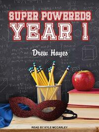 Super Powereds: Year 1 by Drew Hayes