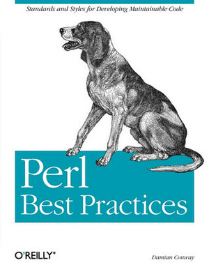 Perl Best Practices: Standards and Styles for Developing Maintainable Code by Damian Conway