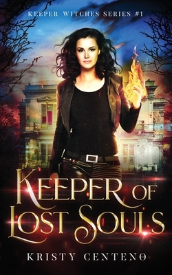 Keeper of Lost Souls: Keeper Witches: Book One by Kristy Centeno