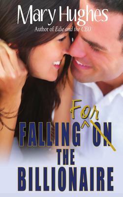 Falling for the Billionaire by Mary Hughes