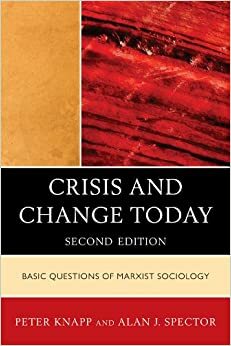 Crisis and Change Today: Basic Questions of Marxist Sociology by Peter Knapp