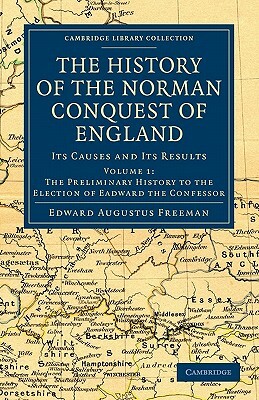 The History of the Norman Conquest of England - Volume 1 by Edward Augustus Freeman