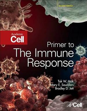 Primer to the Immune Response by Mary E. Saunders, Tak W. Mak, Bradley D. Jett