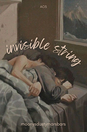 invisible strings by moonysdustymarsbars