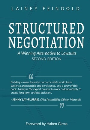 Structured Negotiation: A Winning Alternative to Lawsuits by Lainey Feingold