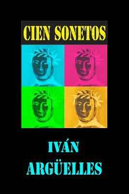 Cien Sonetos by Ivan Arguelles
