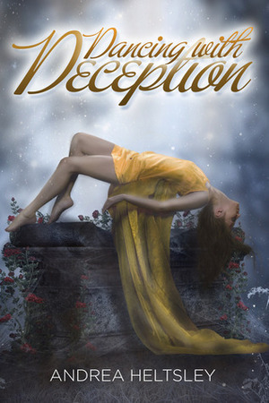 Dancing with Deception by Andrea Heltsley