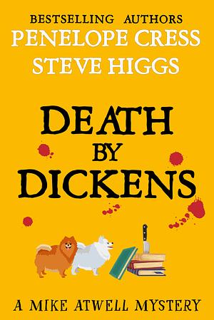 Death By Dickens - A Mike Atwell Mystery by Penelope Cress, Steven Higgs