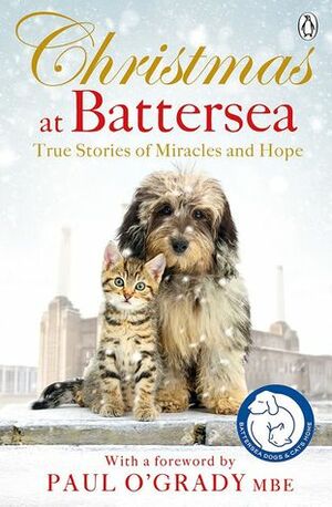Christmas at Battersea: True Stories of Miracles and Hope by Battersea Dogs & Cats Home