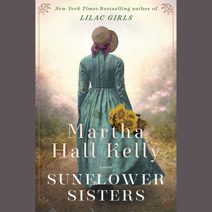 Sunflower Sisters by Martha Hall Kelly