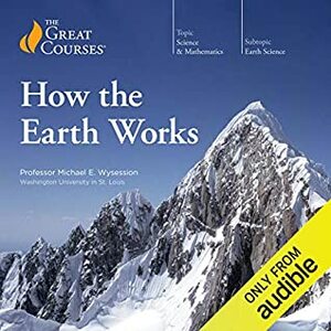 How the Earth Works by Michael E. Wysession