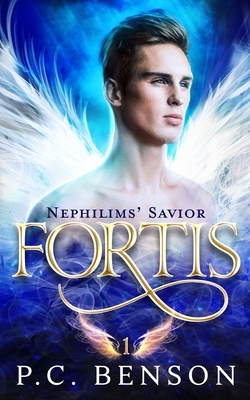 Fortis: Nephilims' Savior Book 1 by P. C. Benson