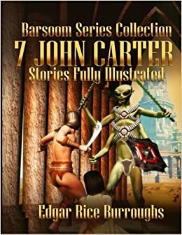Barsoom Series Collection: 7 Stories of John Carter Fully Illustrated by Edgar Rice Burroughs