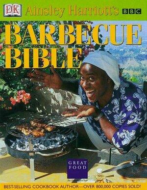 Ainsley Harriott's Barbecue Bible by Ainsley Harriott