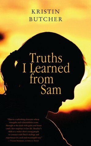 Truths I Learned from Sam by Kristin Butcher