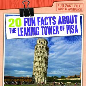 20 Fun Facts about the Leaning Tower of Pisa by Emily Mahoney