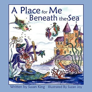 A Place for Me Beneath the Sea by Susan King