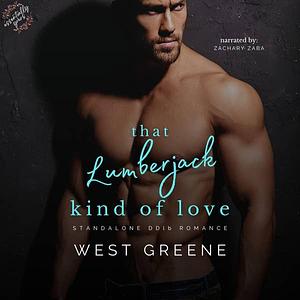 That Lumberjack Kind of Love by West Greene