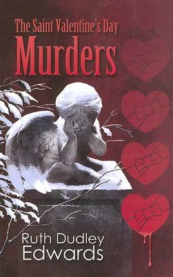 The Saint Valentine's Day Murders: A Robert Amiss/Baronness Jack Troutback Mystery by Ruth Dudley Edwards