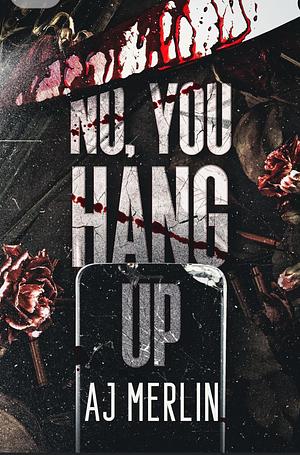 No, You Hang Up by A.J. Merlin