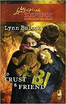 To Trust a Friend by Lynn Bulock