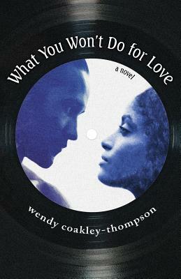 What You Won't Do For Love by Wendy Coakley-Thompson
