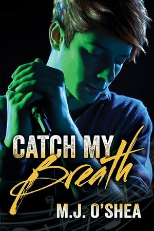 Catch My Breath by M.J. O'Shea