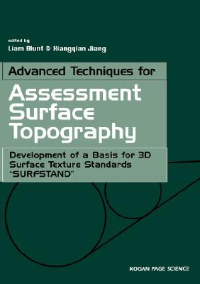 Advanced Techniques for Assessment Surface Topography: Development of a Basis for 3D Surface Texture Standards Surfstand by Liam Blunt, Xiang Jiang