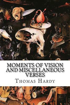 Moments of Vision and Miscellaneous Verses by Thomas Hardy