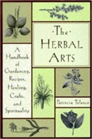 The Herbal Arts by Patricia J. Telesco