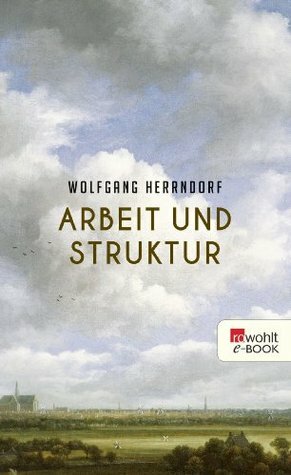 Arbeit und Struktur by Wolfgang Herrndorf